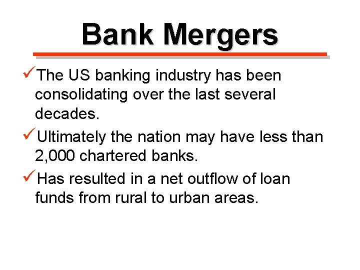 Bank Mergers üThe US banking industry has been consolidating over the last several decades.