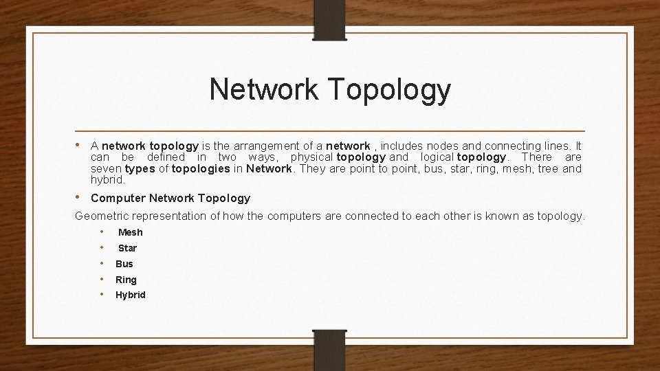 Network Topology • A network topology is the arrangement of a network , includes