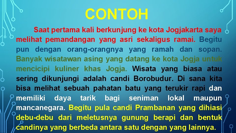 CONTOH Saat pertama kali berkunjung ke kota Jogjakarta saya melihat pemandangan yang asri sekaligus