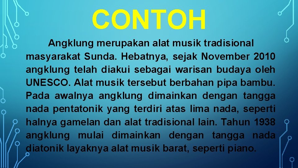 CONTOH Angklung merupakan alat musik tradisional masyarakat Sunda. Hebatnya, sejak November 2010 angklung telah