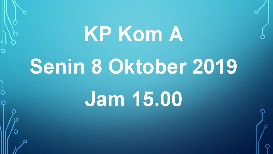 KP Kom A Senin 8 Oktober 2019 Jam 15. 00 