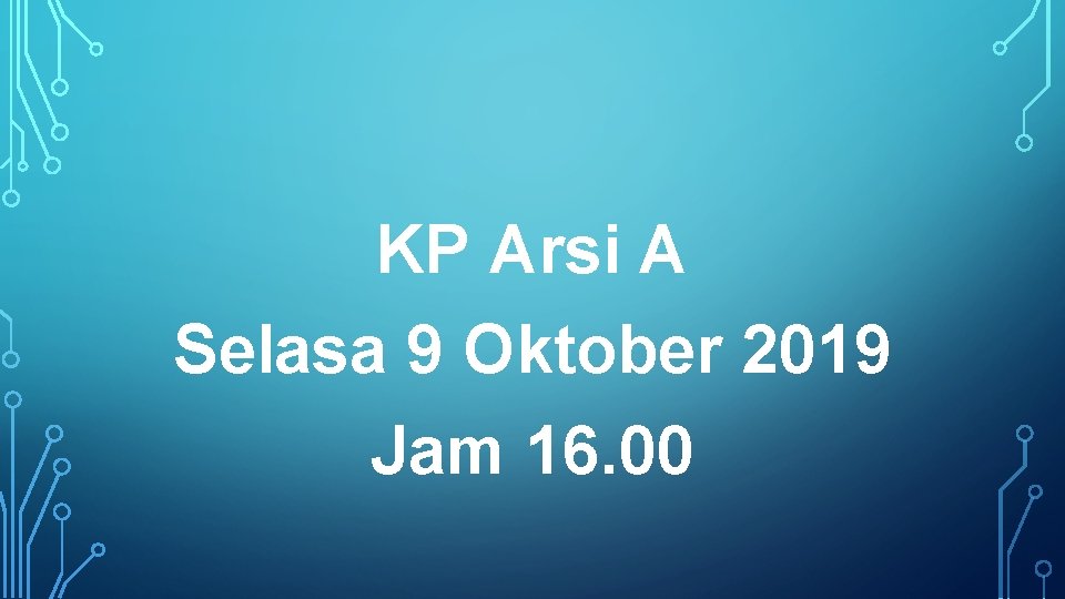 KP Arsi A Selasa 9 Oktober 2019 Jam 16. 00 