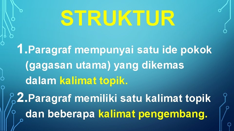 STRUKTUR 1. Paragraf mempunyai satu ide pokok (gagasan utama) yang dikemas dalam kalimat topik.