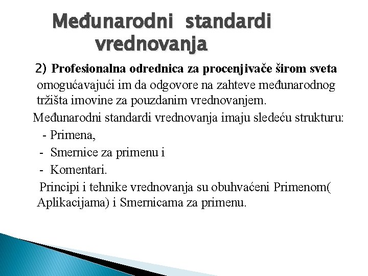 Međunarodni standardi vrednovanja 2) Profesionalna odrednica za procenjivače širom sveta omogućavajući im da odgovore