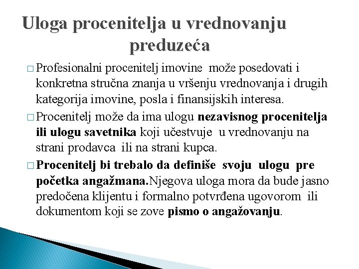 Uloga procenitelja u vrednovanju preduzeća � Profesionalni procenitelj imovine može posedovati i konkretna stručna