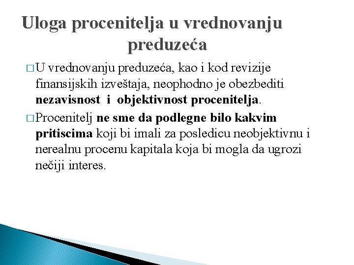 Uloga procenitelja u vrednovanju preduzeća �U vrednovanju preduzeća, kao i kod revizije finansijskih izveštaja,