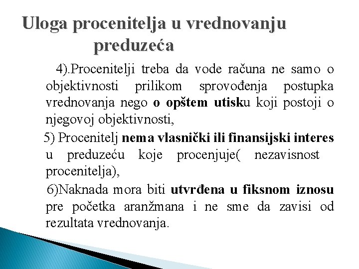 Uloga procenitelja u vrednovanju preduzeća 4). Procenitelji treba da vode računa ne samo o