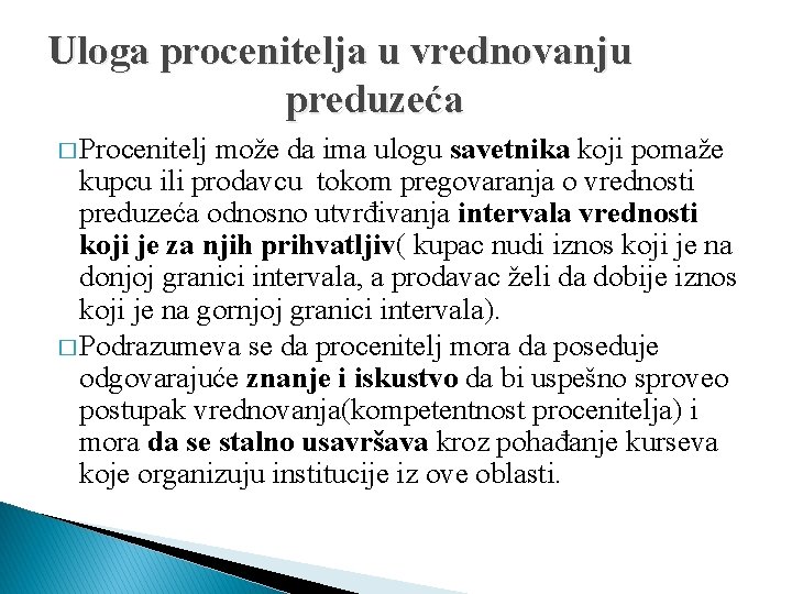 Uloga procenitelja u vrednovanju preduzeća � Procenitelj može da ima ulogu savetnika koji pomaže