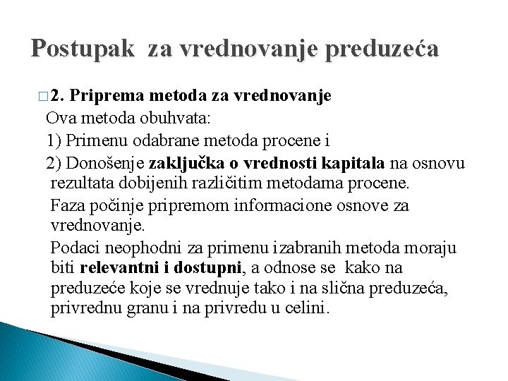 Postupak za vrednovanje preduzeća � 2. Priprema metoda za vrednovanje Ova metoda obuhvata: 1)