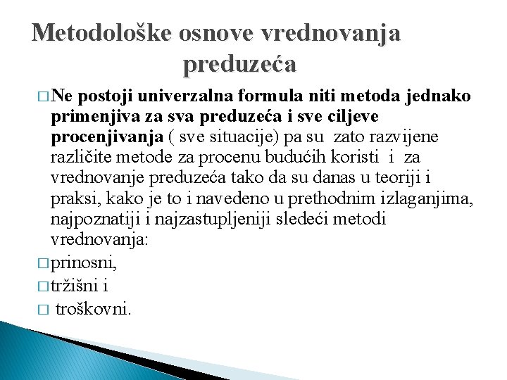 Metodološke osnove vrednovanja preduzeća � Ne postoji univerzalna formula niti metoda jednako primenjiva za