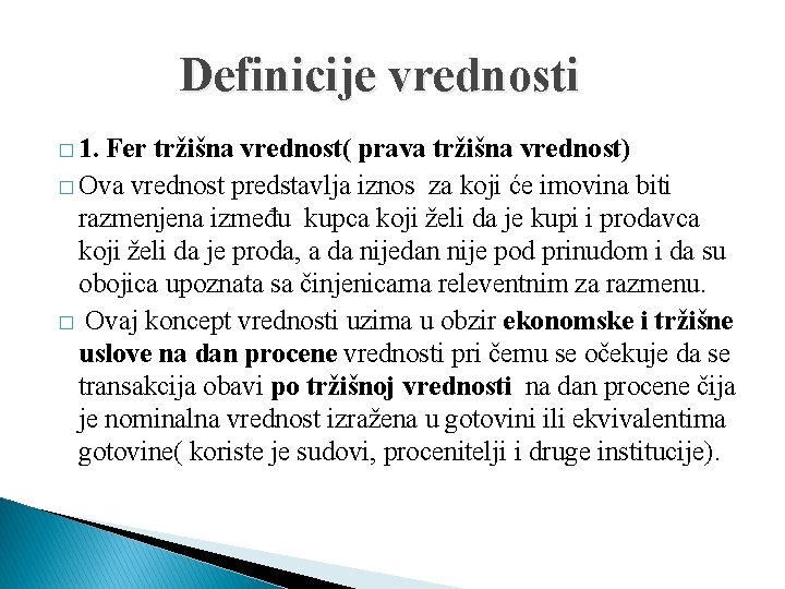 Definicije vrednosti � 1. Fer tržišna vrednost( prava tržišna vrednost) � Ova vrednost predstavlja Definicije vrednosti � 1. Fer tržišna vrednost( prava tržišna vrednost) � Ova vrednost predstavlja