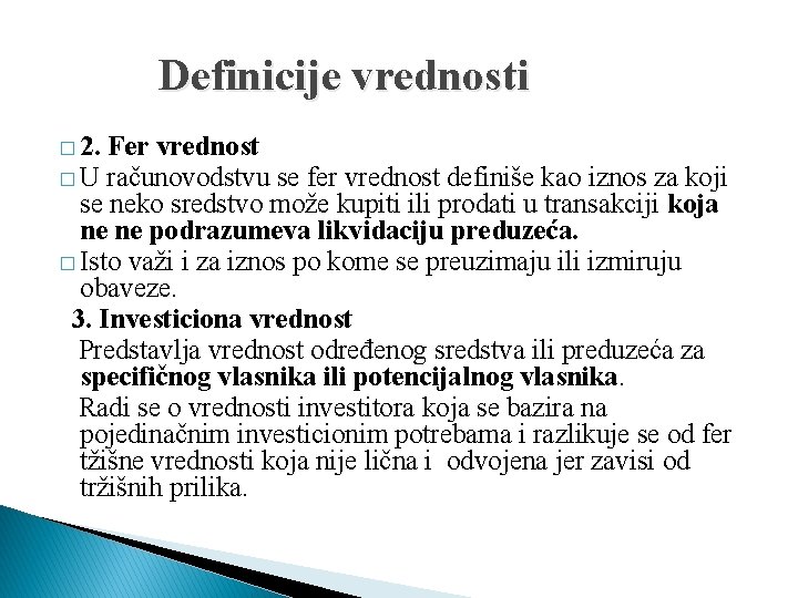 Definicije vrednosti � 2. Fer vrednost � U računovodstvu se fer vrednost definiše kao