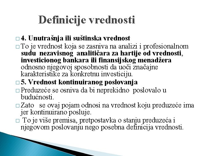 Definicije vrednosti � 4. Unutrašnja ili suštinska vrednost � To je vrednost koja se