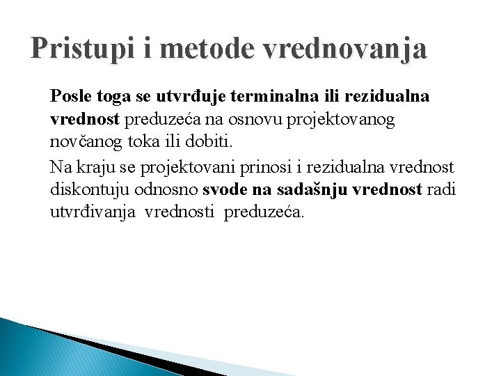 Pristupi i metode vrednovanja Posle toga se utvrđuje terminalna ili rezidualna vrednost preduzeća na