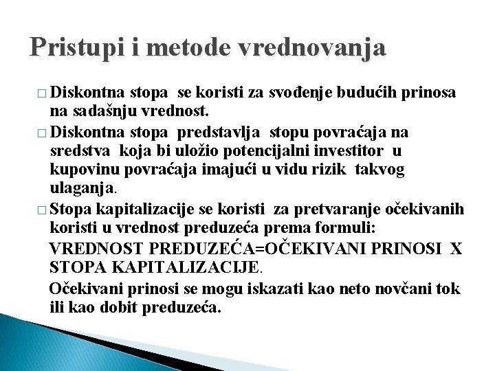 Pristupi i metode vrednovanja � Diskontna stopa se koristi za svođenje budućih prinosa na