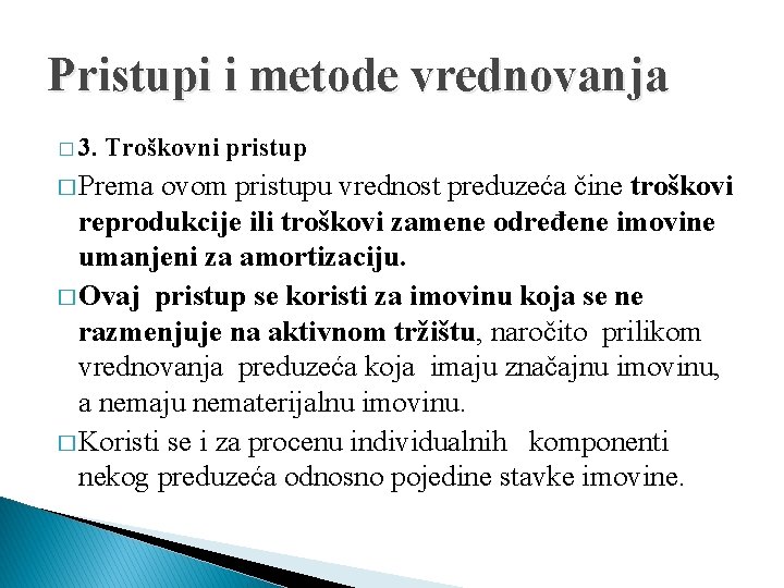 Pristupi i metode vrednovanja � 3. Troškovni pristup � Prema ovom pristupu vrednost preduzeća