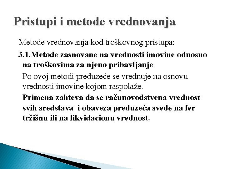 Pristupi i metode vrednovanja Metode vrednovanja kod troškovnog pristupa: 3. 1. Metode zasnovane na