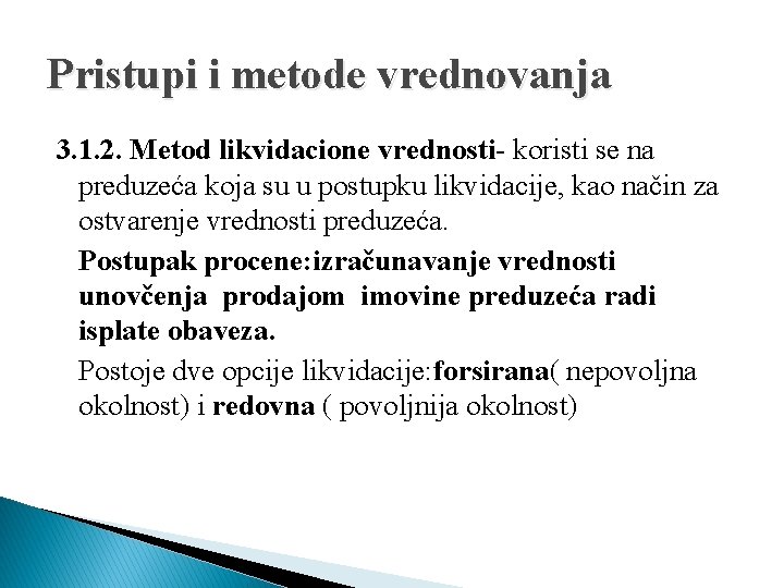 Pristupi i metode vrednovanja 3. 1. 2. Metod likvidacione vrednosti- koristi se na preduzeća