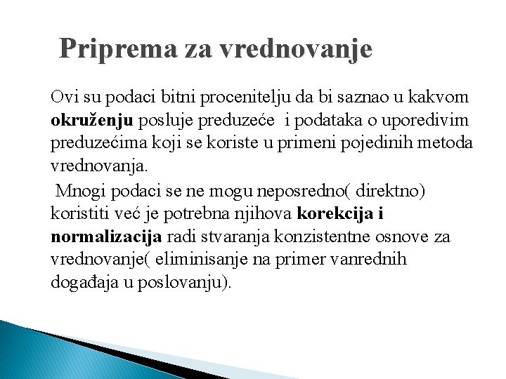 Priprema za vrednovanje Ovi su podaci bitni procenitelju da bi saznao u kakvom okruženju