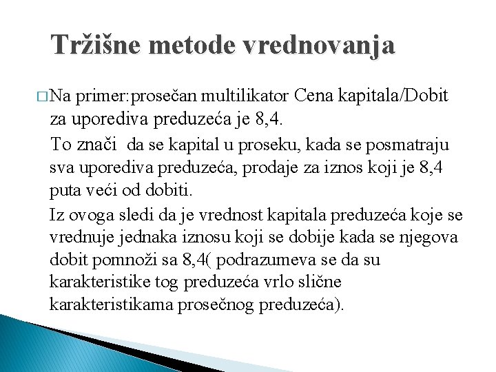 Tržišne metode vrednovanja primer: prosečan multilikator Cena kapitala/Dobit za uporediva preduzeća je 8, 4.