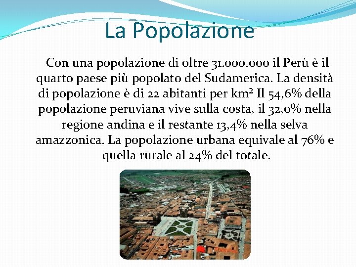 La Popolazione Con una popolazione di oltre 31. 000 il Perù è il quarto