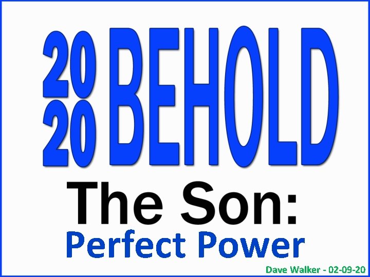 Perfect Power Dave Walker - 02 -09 -20 