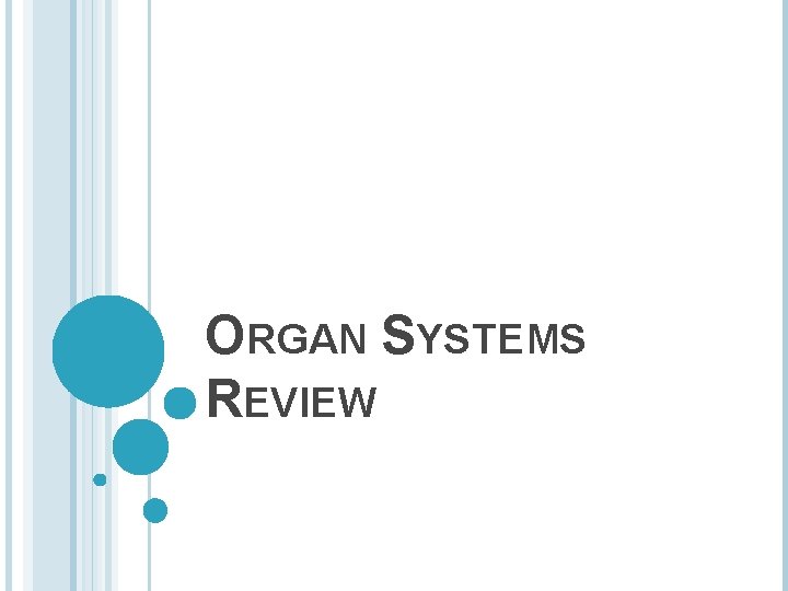 ORGAN SYSTEMS REVIEW 