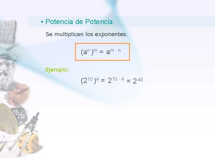 • Potencia de Potencia: Se multiplican los exponentes. (an )m = am ∙