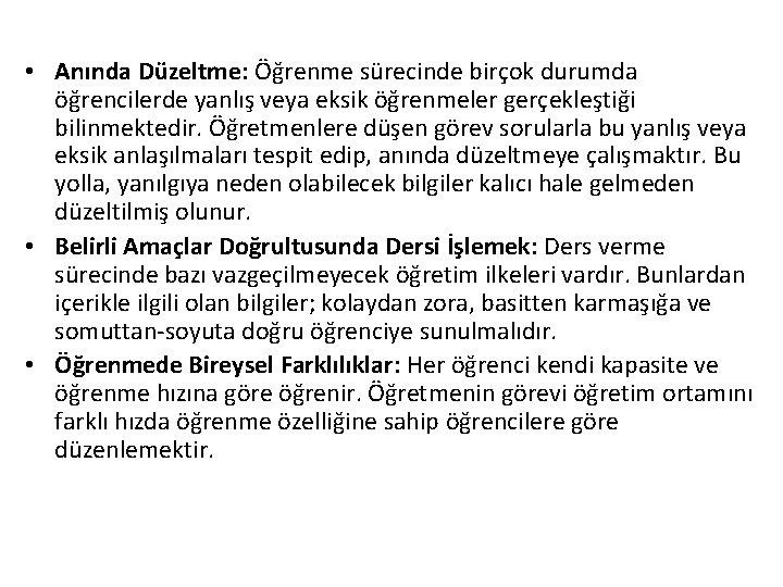  • Anında Düzeltme: Öğrenme sürecinde birçok durumda öğrencilerde yanlış veya eksik öğrenmeler gerçekleştiği