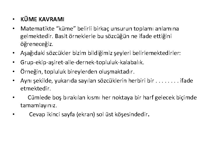  • KÜME KAVRAMI • Matematikte “küme” belirli birkaç unsurun toplamı anlamına gelmektedir. Basit