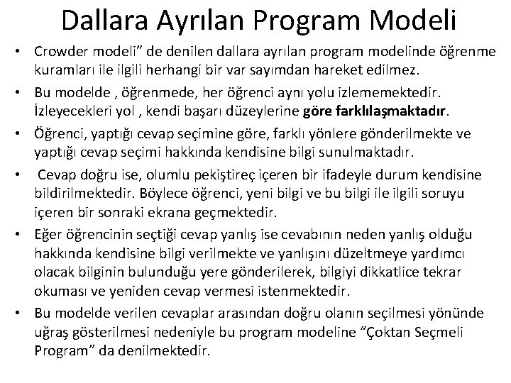Dallara Ayrılan Program Modeli • Crowder modeli” de denilen dallara ayrılan program modelinde öğrenme