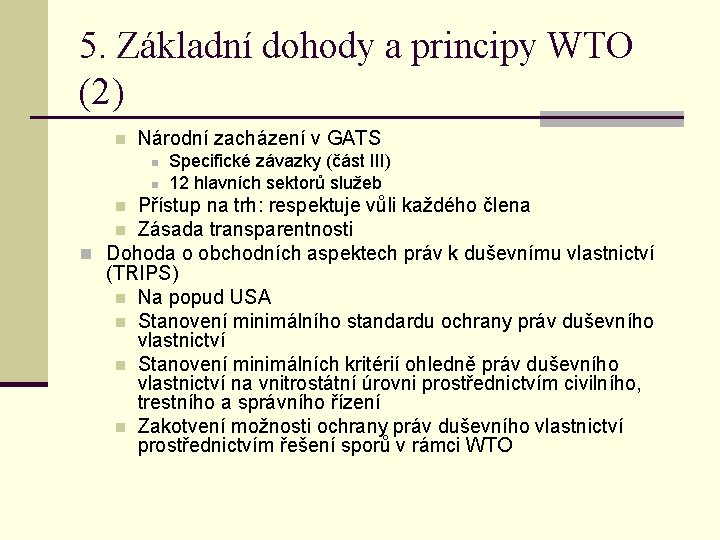 5. Základní dohody a principy WTO (2) n Národní zacházení v GATS n n