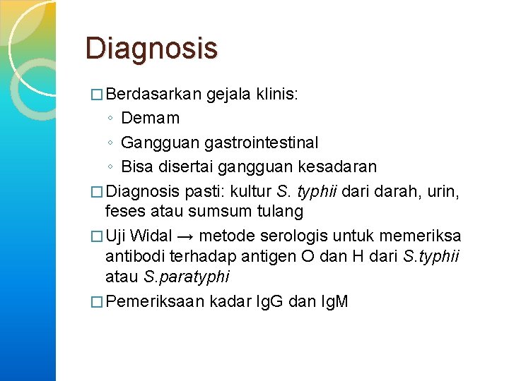 Diagnosis � Berdasarkan gejala klinis: ◦ Demam ◦ Gangguan gastrointestinal ◦ Bisa disertai gangguan