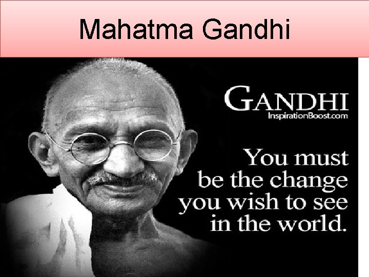 Mahatma Gandhi 