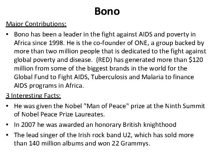Bono Major Contributions: • Bono has been a leader in the fight against AIDS