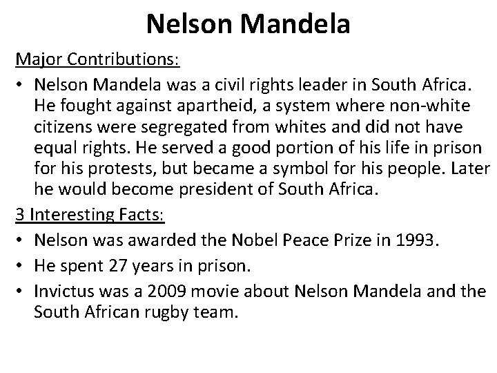 Nelson Mandela Major Contributions: • Nelson Mandela was a civil rights leader in South