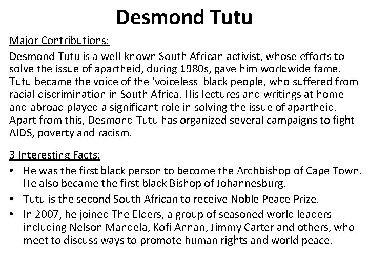 Desmond Tutu Major Contributions: Desmond Tutu is a well-known South African activist, whose efforts