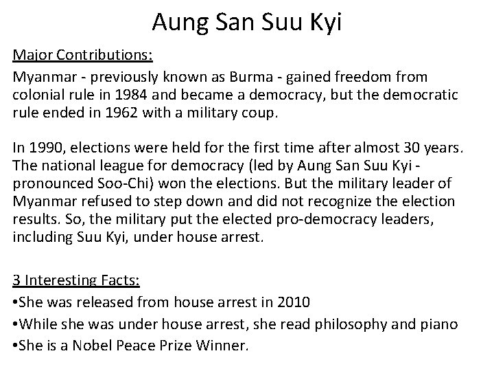 Aung San Suu Kyi Major Contributions: Myanmar - previously known as Burma - gained