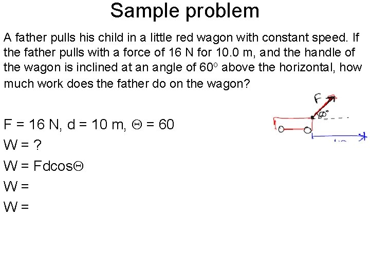 Sample problem A father pulls his child in a little red wagon with constant Sample problem A father pulls his child in a little red wagon with constant