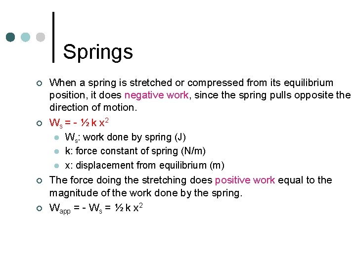 Springs ¢ ¢ When a spring is stretched or compressed from its equilibrium position, Springs ¢ ¢ When a spring is stretched or compressed from its equilibrium position,