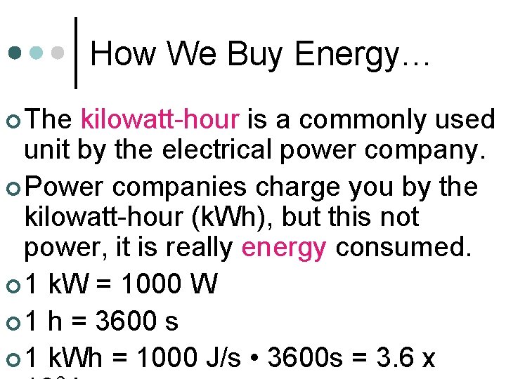How We Buy Energy… ¢ The kilowatt-hour is a commonly used unit by the How We Buy Energy… ¢ The kilowatt-hour is a commonly used unit by the