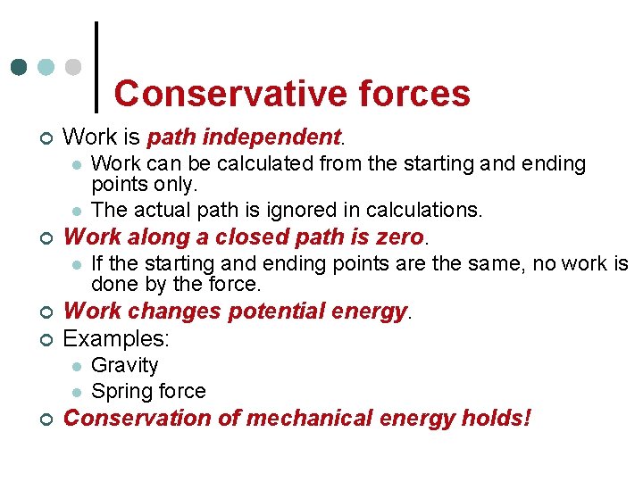 Conservative forces ¢ Work is path independent. l l ¢ Work along a closed Conservative forces ¢ Work is path independent. l l ¢ Work along a closed