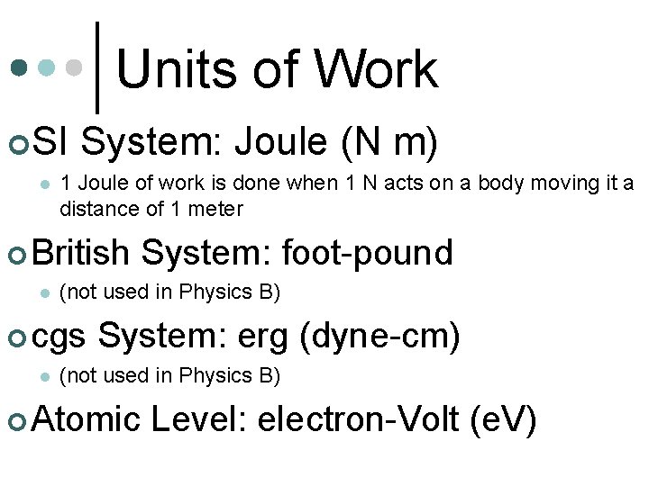 Units of Work ¢SI l System: Joule (N m) 1 Joule of work is Units of Work ¢SI l System: Joule (N m) 1 Joule of work is