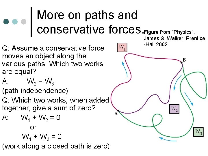 More on paths and conservative forces. Figure from “Physics”, Q: Assume a conservative force More on paths and conservative forces. Figure from “Physics”, Q: Assume a conservative force