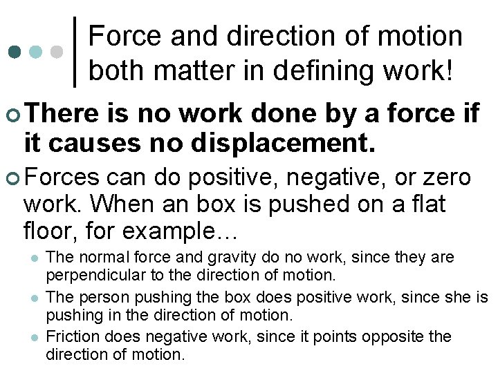 Force and direction of motion both matter in defining work! ¢ There is no Force and direction of motion both matter in defining work! ¢ There is no