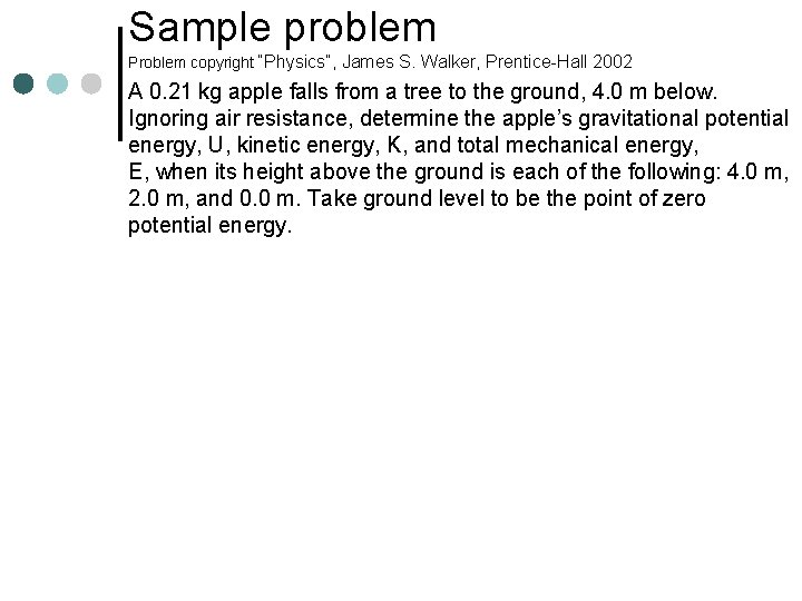 Sample problem Problem copyright “Physics”, James S. Walker, Prentice-Hall 2002 A 0. 21 kg Sample problem Problem copyright “Physics”, James S. Walker, Prentice-Hall 2002 A 0. 21 kg