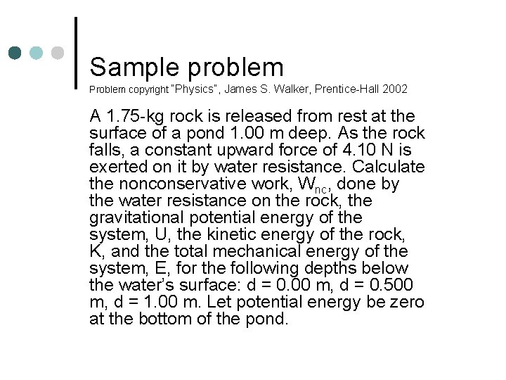 Sample problem Problem copyright “Physics”, James S. Walker, Prentice-Hall 2002 A 1. 75 -kg Sample problem Problem copyright “Physics”, James S. Walker, Prentice-Hall 2002 A 1. 75 -kg