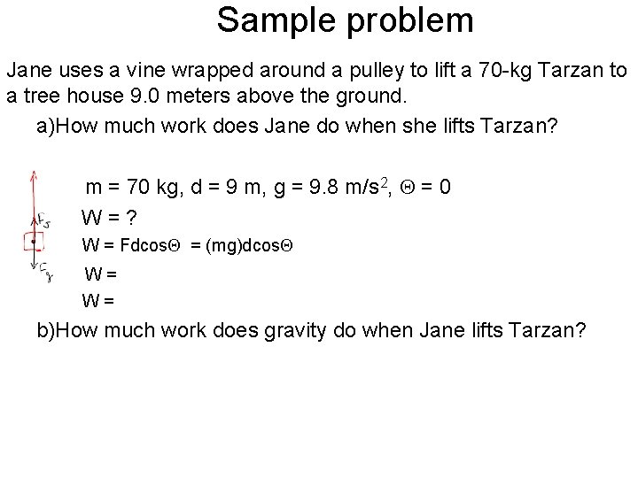 Sample problem Jane uses a vine wrapped around a pulley to lift a 70 Sample problem Jane uses a vine wrapped around a pulley to lift a 70