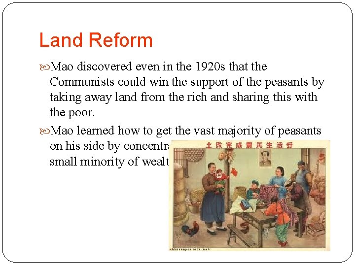 Land Reform Mao discovered even in the 1920 s that the Communists could win