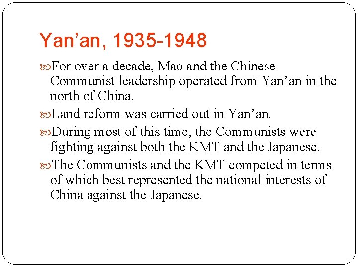 Yan’an, 1935 -1948 For over a decade, Mao and the Chinese Communist leadership operated